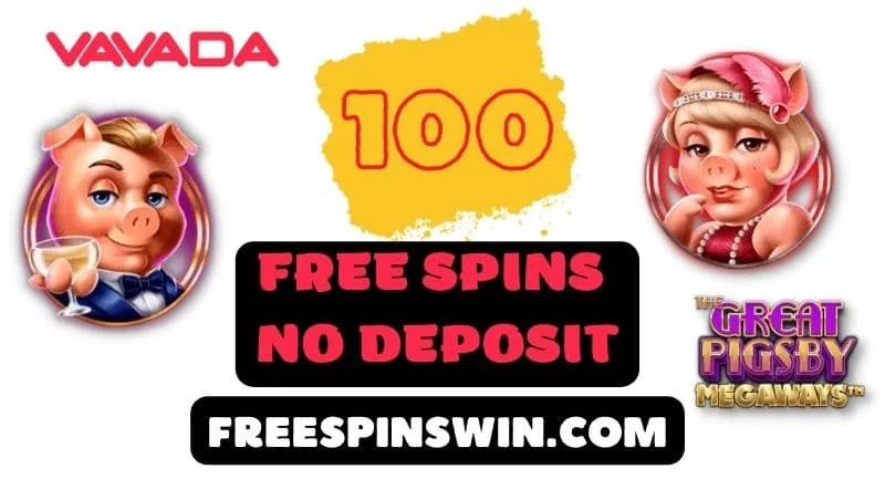 100 free spins no deposit ( NO bonus code) in The Great Pigsby at the VAVADA Casino pictured.