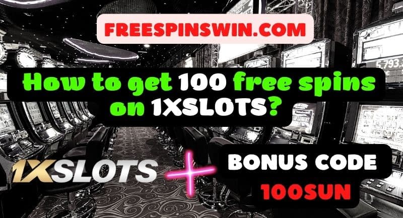 How to get 100 free spins on 1XSLOTS - Use Bonus CODE 100SUN pictured.